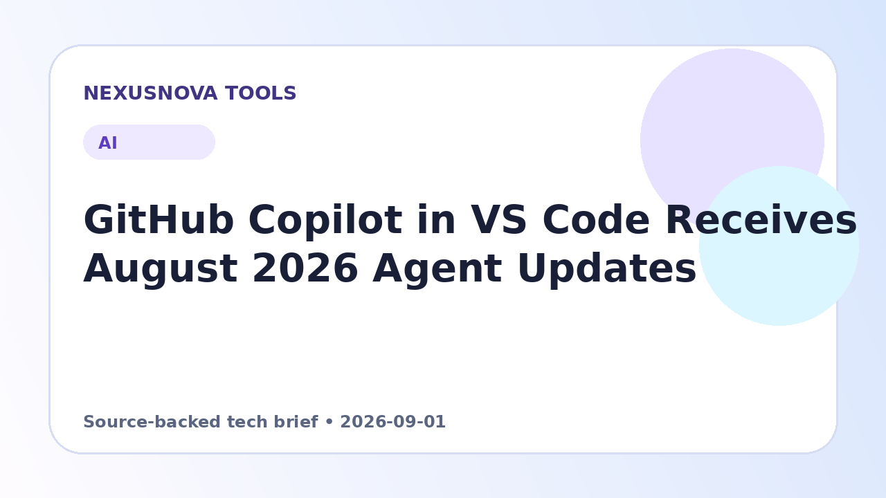 GitHub Copilot in VS Code Receives August 2026 Agent Updates